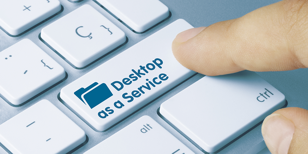 Use Desktop as a Service to Secure Remote Work
